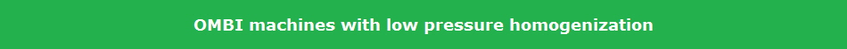 OMBI machines with low pressure homogenization