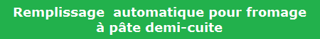Remplissage  automatique pour fromage
 pte demi-cuite