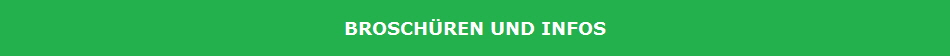 BROSCHÜREN UND INFOS BROSCHÜREN UND INFOS