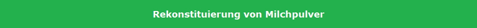 Rekonstituierung von Milchpulver